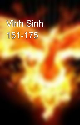 Vĩnh Sinh 151-175