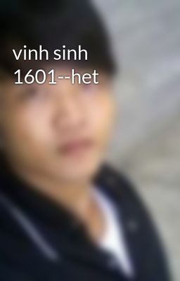 vinh sinh 1601--het