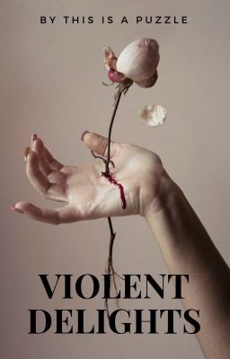 Violent delights {PROSSIMAMENTE}