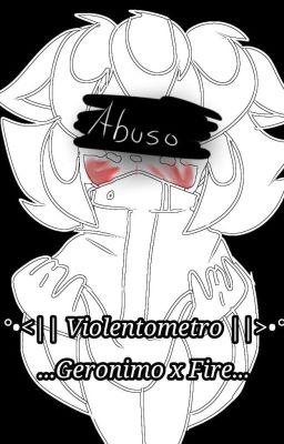 ...°•|| Violentometro - Geronimo x Fire ||•°...