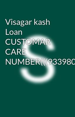 Visagar kash Loan CUSTOMAR CARE NUMBER(((933980322//8276965869///