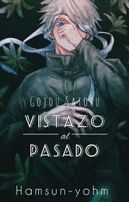 Vistazo al Pasado. | Gojou Satoru. ✔️