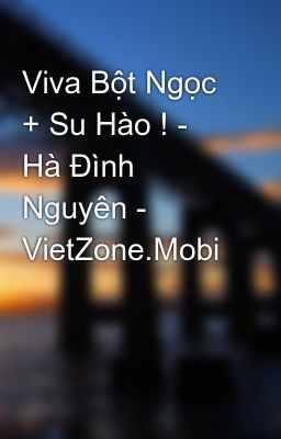 Viva Bột Ngọc + Su Hào ! - Hà Đình Nguyên - VietZone.Mobi