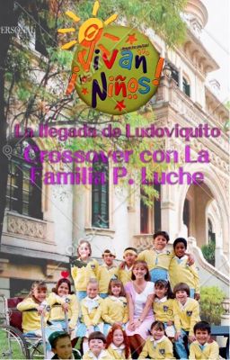 ¡Vivan los niños! / La Familia P. Luche - La llegada de Ludoviquito (Crossover)