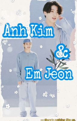 [VKook] Anh Kim & em Jeon