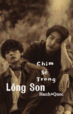 [Vkook] Chim Sẻ Trong Lồng Son [Hanh×Quoc] 