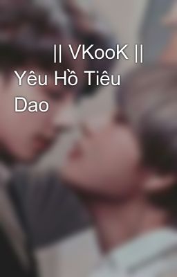        || VKooK || Yêu Hồ Tiêu Dao