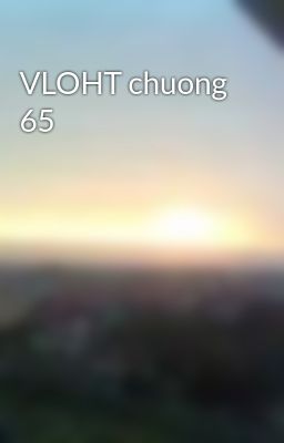VLOHT chuong 65