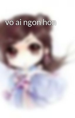 vo ai ngon hon