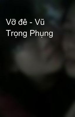 Vỡ đê - Vũ Trọng Phụng