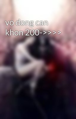 vo dong can khon 200->>>>