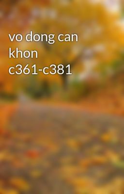 vo dong can khon c361-c381