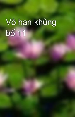 Vô hạn khủng bố 11