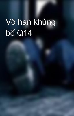 Vô hạn khủng bố Q14