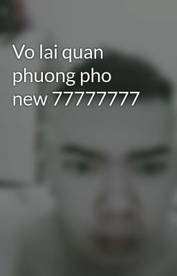 Vo lai quan phuong pho new 77777777