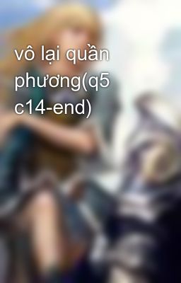 vô lại quần phương(q5 c14-end)