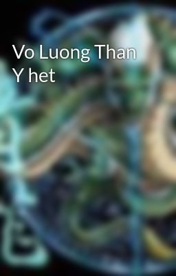 Vo Luong Than Y het