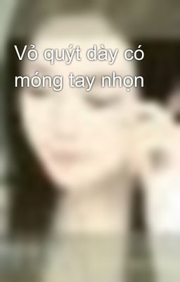 Vỏ quýt dày có móng tay nhọn