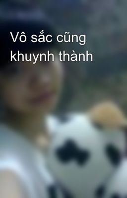 Vô sắc cũng khuynh thành