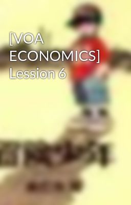[VOA ECONOMICS] Lession 6