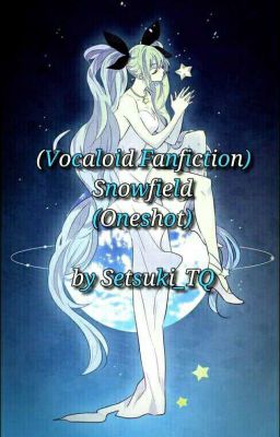 (Vocaloid Fanfiction) Snowfield (Oneshot)
