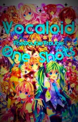 Vocaloid One-Shots