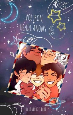 《Voltron Headcanons》