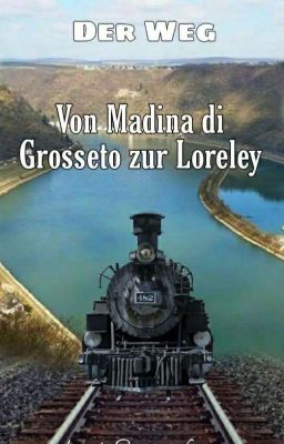 Von Madina di Grosseto zur Loreley 