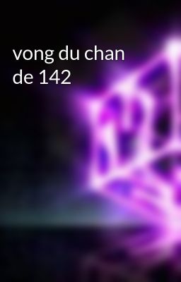 vong du chan de 142