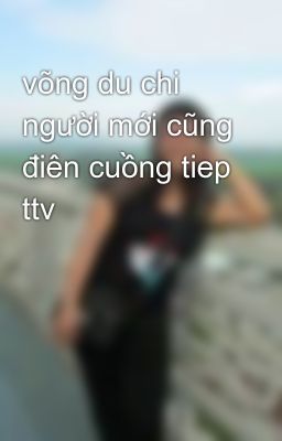 võng du chi người mới cũng điên cuồng tiep ttv