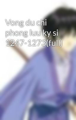 Vong du chi phong luu ky si 1247-1273(full)