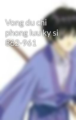 Vong du chi phong luu ky si 862-961