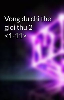 Vong du chi the gioi thu 2 <1-11>