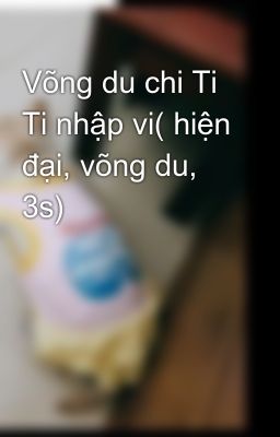 Võng du chi Ti Ti nhập vi( hiện đại, võng du, 3s)