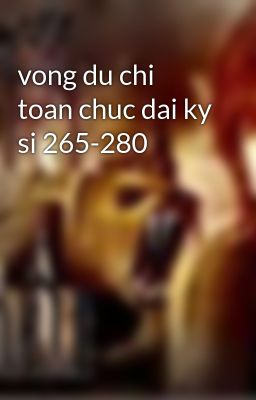 vong du chi toan chuc dai ky si 265-280