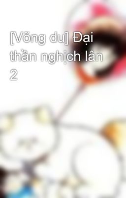 [Võng du] Đại thần nghịch lân 2