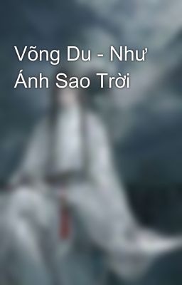 Võng Du - Như Ánh Sao Trời