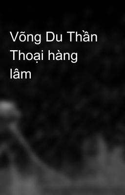 Võng Du Thần Thoại hàng lâm