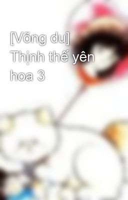 [Võng du] Thịnh thế yên hoa 3