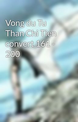 Vong du Tu Than Chi Tien convert 161 - 200