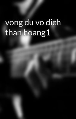 vong du vo dich than hoang1