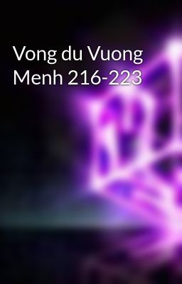 Vong du Vuong Menh 216-223