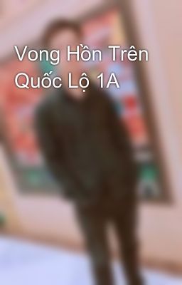 Vong Hồn Trên Quốc Lộ 1A 