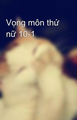 Vọng môn thứ nữ 10-1