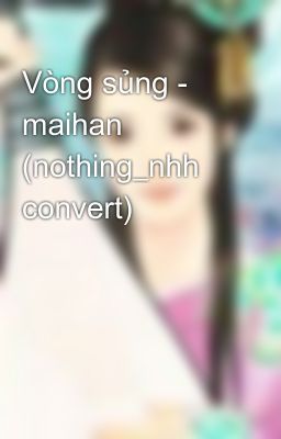 Vòng sủng - maihan (nothing_nhh convert)