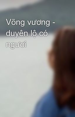 Võng vương - duyên lộ có ngươi