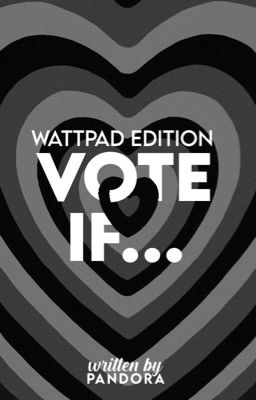 Vote if... (Wattpad Edition)