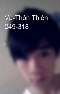 Vp-Thôn Thiên 249-318
