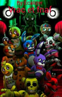 Vrac et Fnaf 