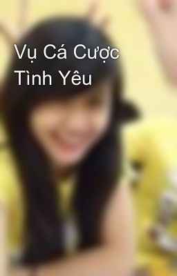 Vụ Cá Cược Tình Yêu